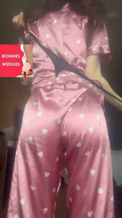 My satin pj’s felt so good I needed to add a wedgie 🤷♀️🤭