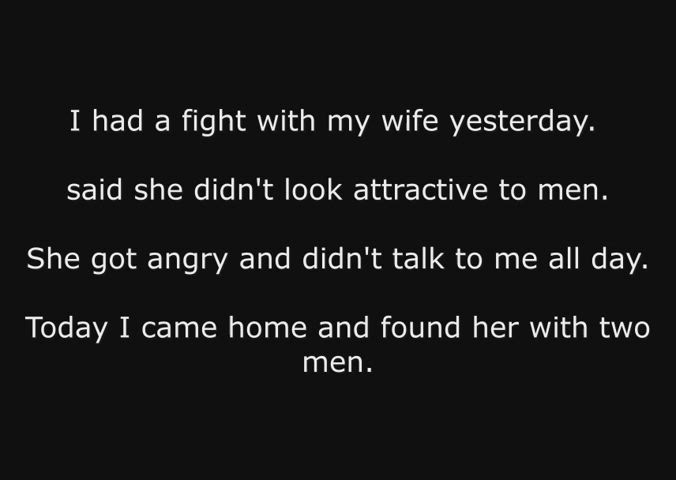 My wife proved to me how wrong I was.